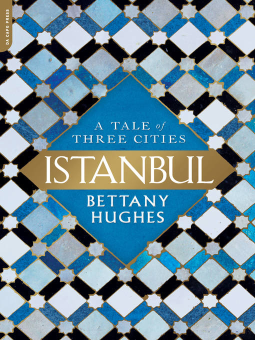 Title details for Istanbul by Bettany Hughes - Available